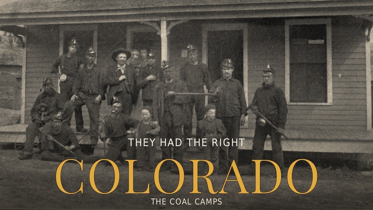 Colorado, the coal camps &mdash; they had the right